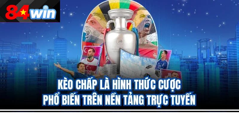 Kèo chấp là hình thức cược phổ biến trên nền tảng trực tuyến