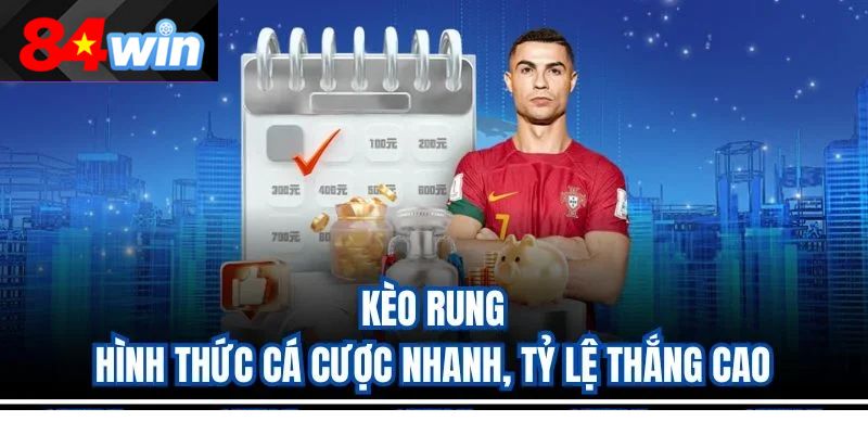 Kèo Rung – Hình Thức Cá Cược Nhanh, Tỷ Lệ Thắng Cao