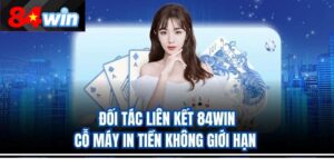 Đối Tác Liên Kết 84win – Cỗ Máy In Tiền Không Giới Hạn