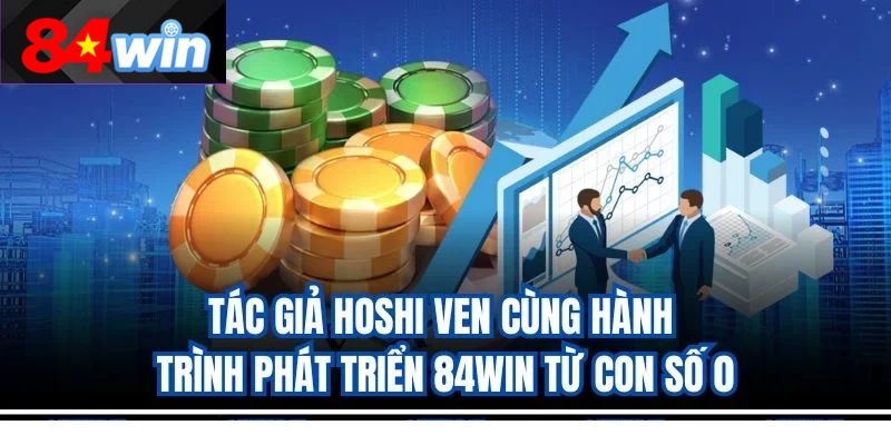 Tác giả BOING cùng hành trình phát triển 84win từ con số 0