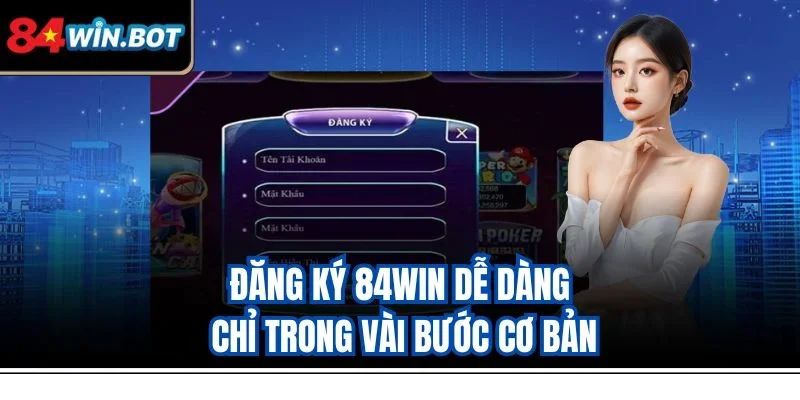 Đăng ký 84win dễ dàng chỉ trong vài bước cơ bản