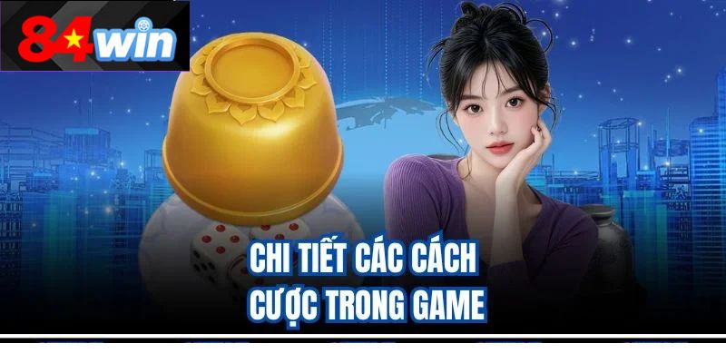 Chi tiết các cách cược trong game