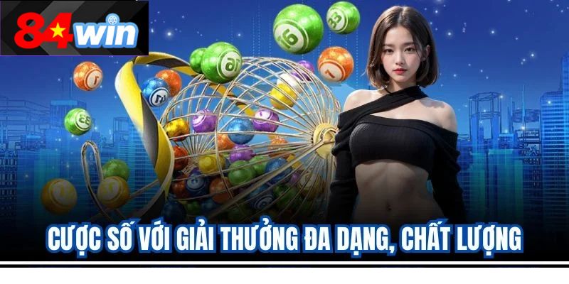 Cược số với giải thưởng đa dạng, chất lượng