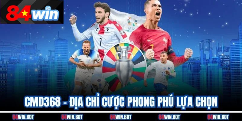 CMD368 – Địa chỉ cược phong phú lựa chọn