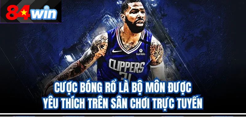 Cược bóng rổ là bộ môn được yêu thích trên sân chơi trực tuyến