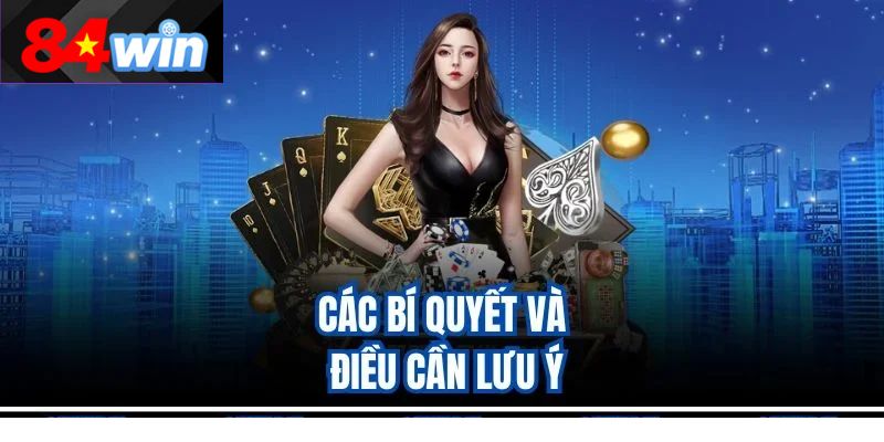 Các bí quyết và điều cần lưu ý