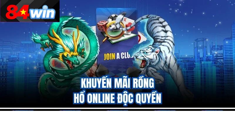 Khuyến mãi Rồng Hổ online độc quyền