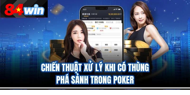Chiến thuật xử lý khi có thùng phá sảnh trong Poker