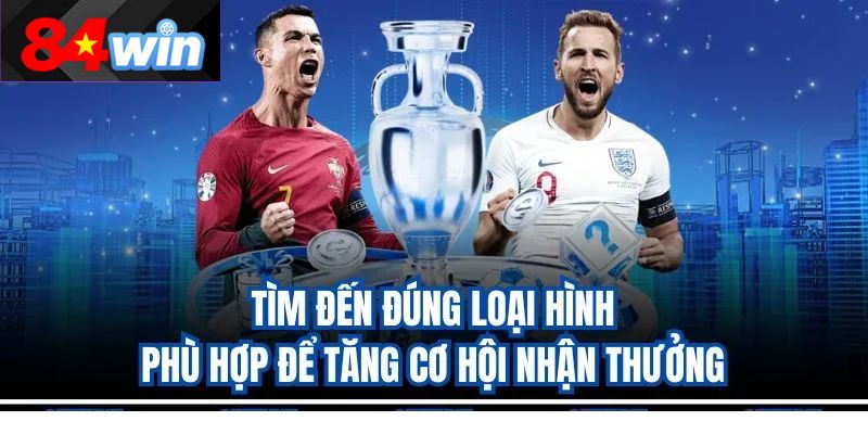 Tìm đến đúng loại hình phù hợp để tăng cơ hội nhận thưởng