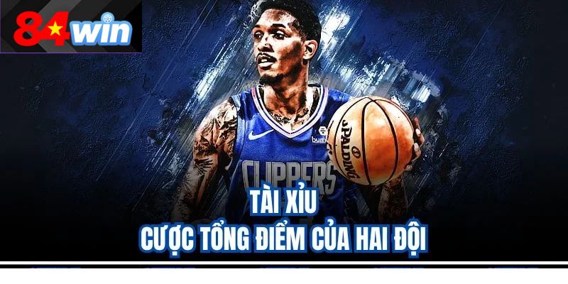 Tài Xỉu – Cược tổng điểm của hai đội