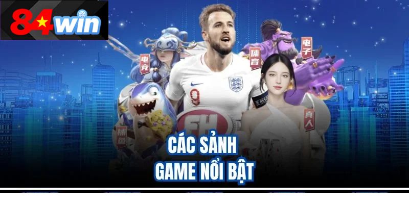 Các sảnh game nổi bật